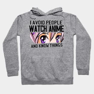 I Avoid People Watch Anime And Know Things Hoodie